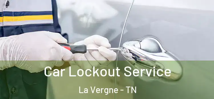Car Lockout Service La Vergne - TN