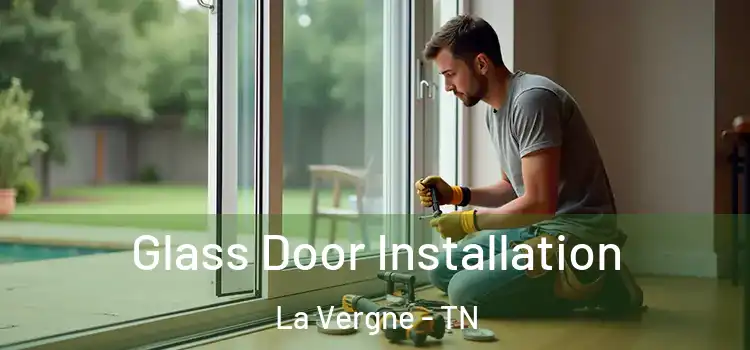Glass Door Installation La Vergne - TN