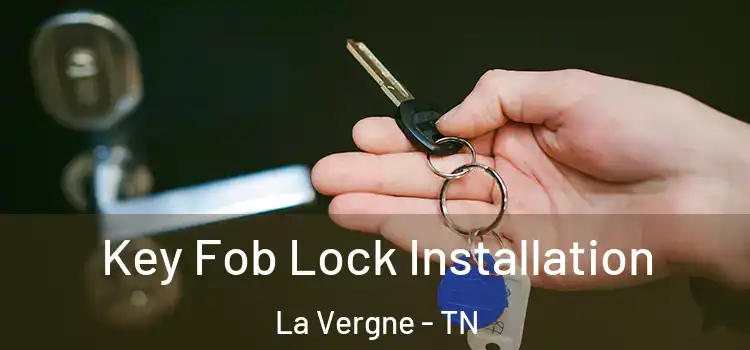 Key Fob Lock Installation La Vergne - TN